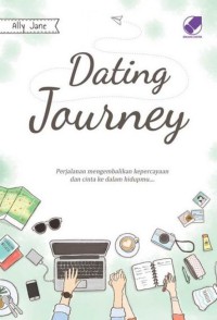 Dating Journey: Perjalanan mengembalikan kepercayaan dan cinta ke dalamm hidupmu