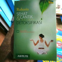 Rahasia Sehat dan Cantik dengan Detoksifikasi