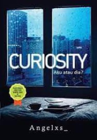 Curiosity; Aku atau dia?