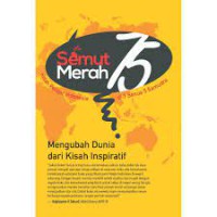 Semut Merah 75 ; Mengubah Dunia dari Kisah Inspiratif