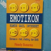 Emotikon kamus gaul internet: bahasa e-mail, chatting, dan sms