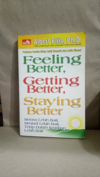 FEELING BETTER, GETTING BETTER, STAYING BETTER: MERASA LENIH BAIK, MENJADI LEBIH BAIK, TETAP DALAM KEADAAN LEBIH BAIK.