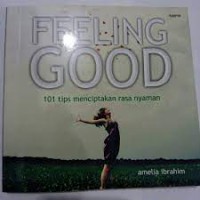 FEELING GOOD: 101 tips menciptakan rasa nyaman