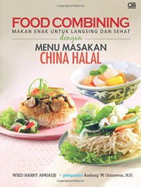 Food Combining : makan enak untuk langsing dan sehat dengan menu masakan china halal