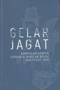 Gelar Jagat: Kumpulan Cerpen , Cerkak, dan Nukilan Joglitfest 2019