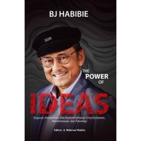 The Power of Ideas:: Gagasan, Perncerahan,Kiat Inspiratif tentang Cinta, Keislaman, Keindonesiaan, dan Teknologi