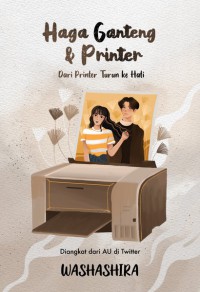 Haga Ganteng & Printer : Dari Printer Turun ke Hati