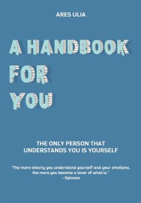 A handbook for you: the only person that understand you is yourself