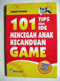 101 Tips dan Ide Mencegah Anak Kecanduan Game