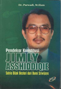 Pendekar Konstitusi Jimly Asshidiqie: Satria Bijak Bestari dari Bumi Sriwijaya