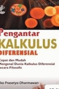 Pengantar Kalkulus Diferensial Cepat dan Mudah Mengenal Dunia Kalkulus Diferensial secara Filosofis