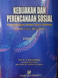 Kebijakan dan Perencanaan Sosial: Pengembangan Sumber Daya Manusia, Telaah Cross Discipline Edisi I