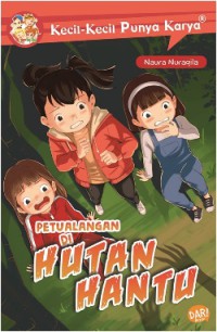 KECIL-KECIL PUNYA KARYA: PETUALANGAN DI HUTAN HANTU