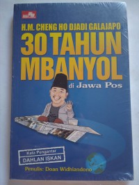 30 Tahun mbanyol di Jawa Pos : H.M Cheng Ho Djadi Galajapo