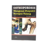 Osteoporosis : Mengenal Penyakit keropos tulang