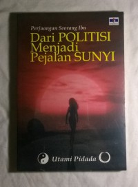 Perjuangan Seorang Ibu dari Politisi Menjadi Pejalan Sunyi