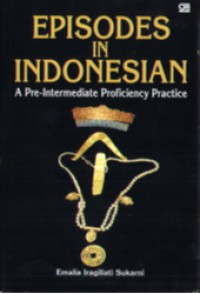 Episodes in Indonesian : a pre-intermediate proficiency practice