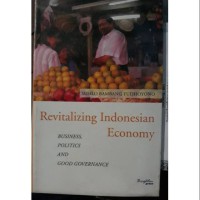 Revitalizing Indonesian Economy: Business, Politics and Good Governance