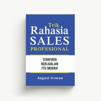 Trik Rahasia Sales Profesional : Ternyata berjualan itu mudah