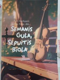 SEMANIS GULA, SEPUITIS BIOLA : Antologi Puisi