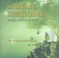 Seperti ibu, seperti cahaya: kumpulan puisi