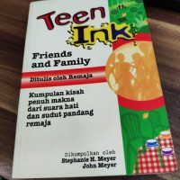 Teen Ink Friends and family: Kumpulan kisah penuh makna dari suara hati dan sudut pandang remaja