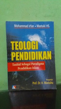 Teologi pendidikan : Tauhid sebagai paradigma pendidikan Islam