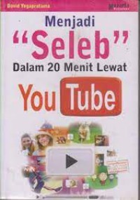 Menjadi Seleb dalam 20 Menit Lewat Youtube