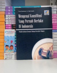 Mengenal Konstitusi yang Pernah Berlaku di Indonesia