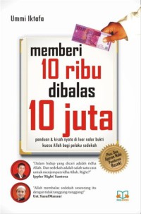 Memberi 10 ribu dibalas 10 juta : panduan & kisah nyata diluar nalar bukti kuasa Allah bagi pelaku