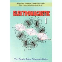 Buku Ajar Persiapan Menuju Olimpiade Sains Nasional/Internasional SMA:Elektromagnetik